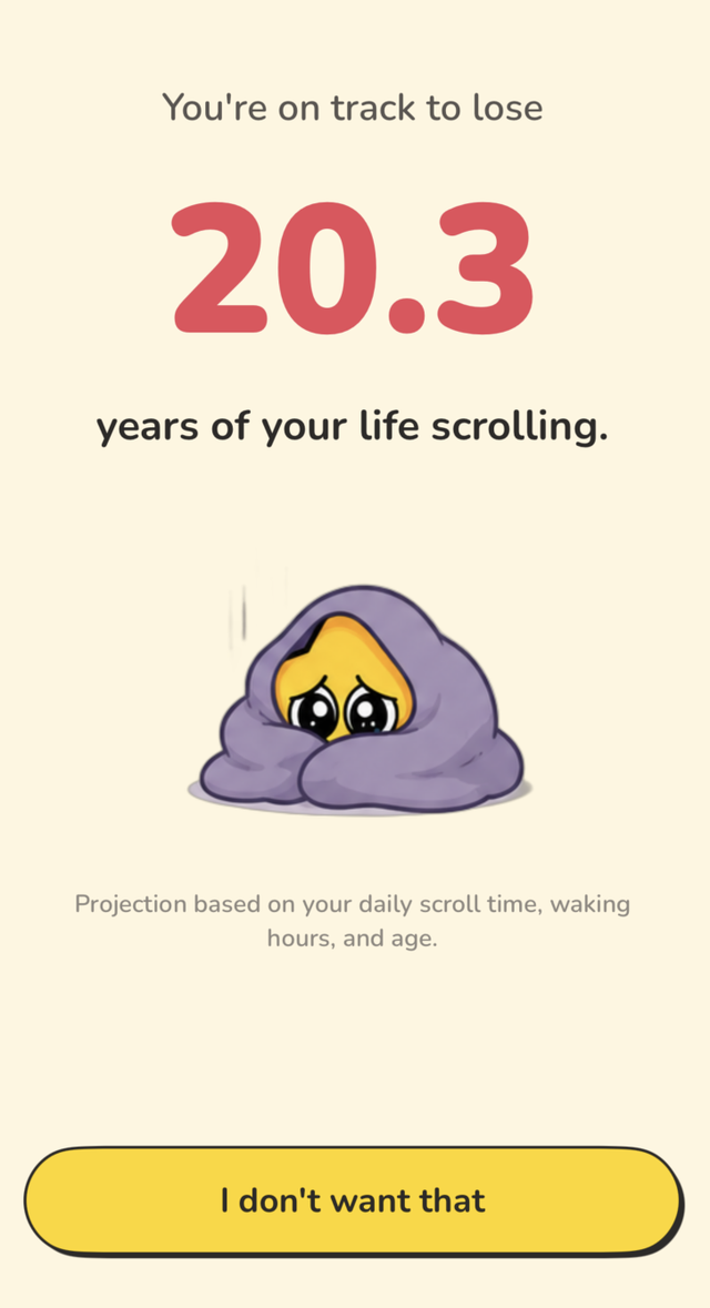 Onboarding screen: You're on track to lose years of your life scrolling. Projection based on your daily scroll time, waking hours, and age.